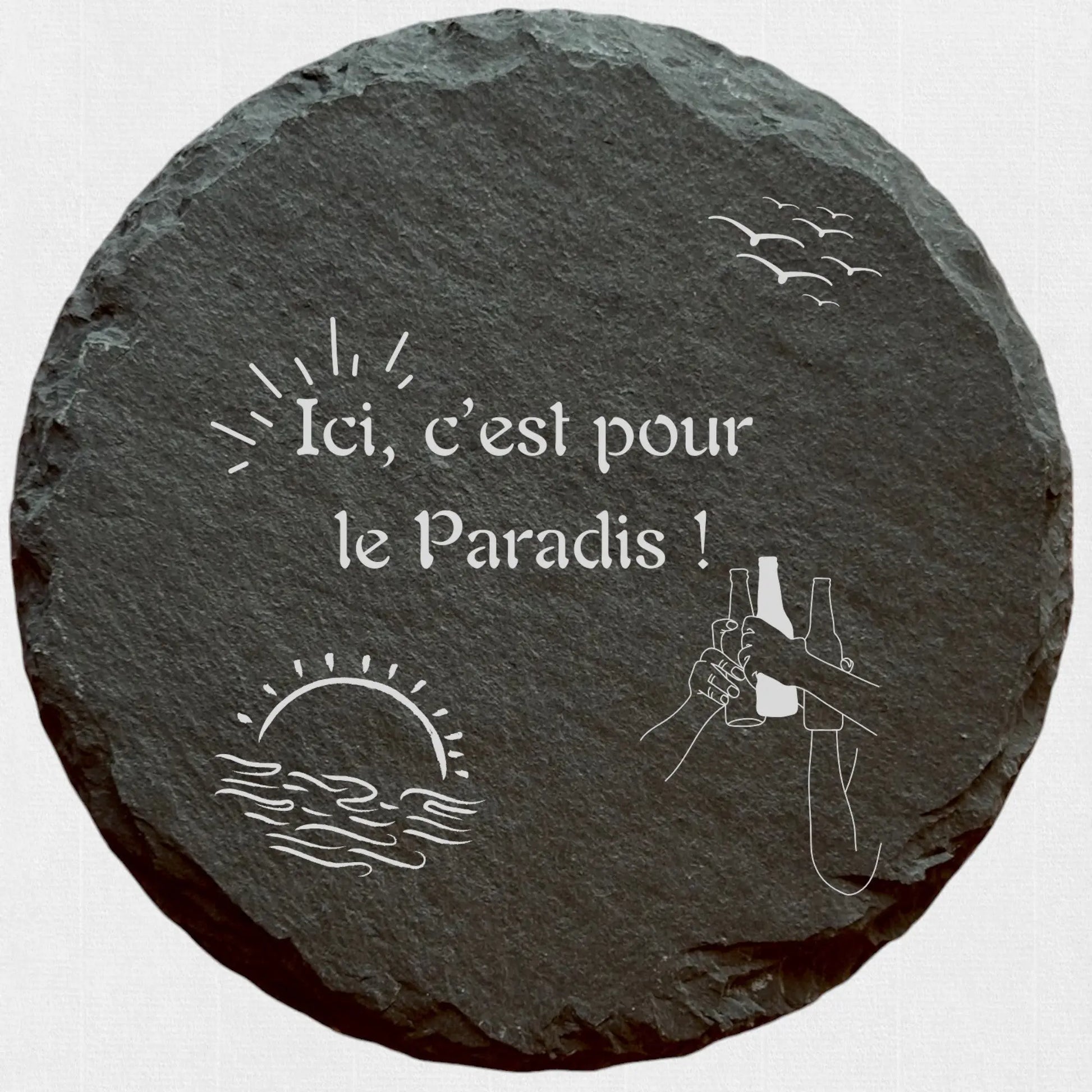 Ici c'est pour le paradis - Ardoise ronde personnalisée CocoBen's - Personnalisation